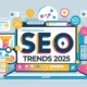 Top 10 SEO trends in 2025